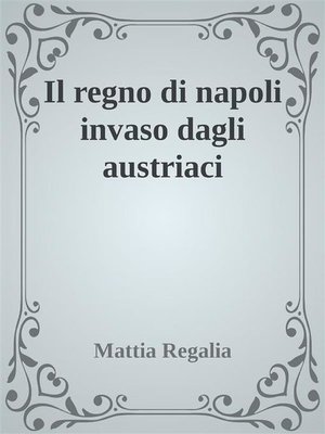 cover image of Il regno di Napoli invaso dagli austriaci